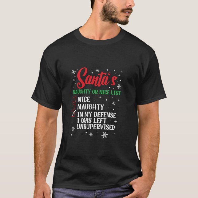 Santa s Naughty Nice List I Was Left Unsupervised  T-Shirt (Front)