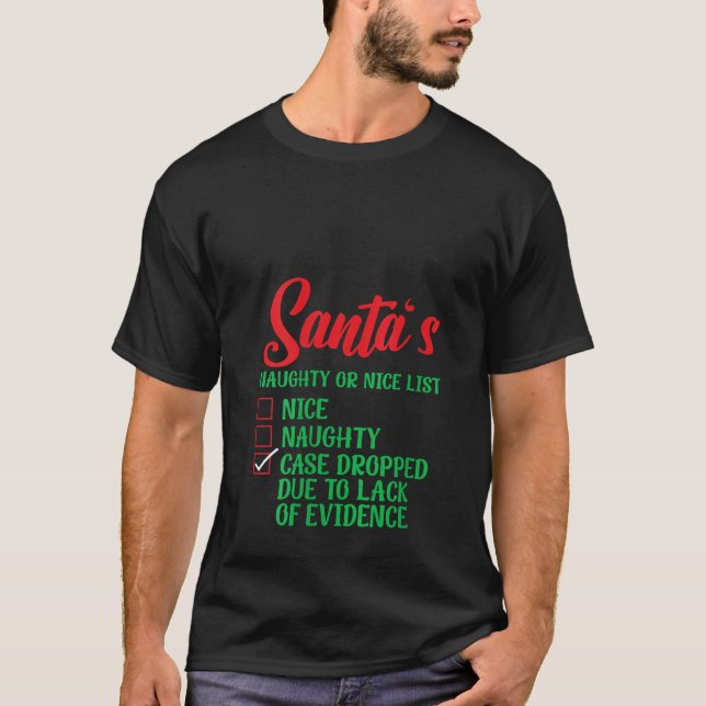 Santa s Naughty Or Nice List Case Dropped Christma T-Shirt (Front)