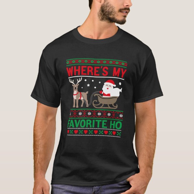 Santa s Where s My Favourite Ho Funny Ugly Christm T-Shirt (Front)