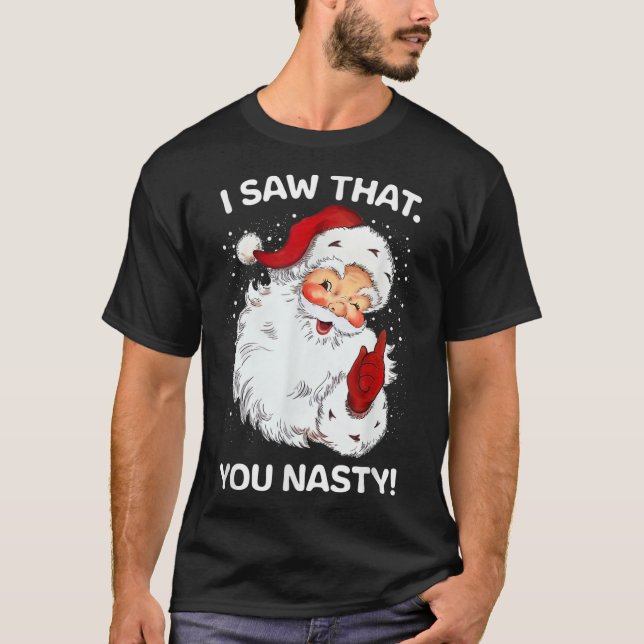 Santa Saw That You Nasty Funny Sayings Retro Chris T-Shirt (Front)