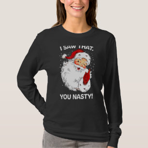 Santa Saw That You Nasty Funny Sayings Retro Chris T-Shirt