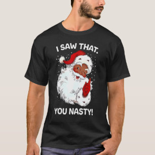 Santa Saw That You Nasty Sayings Retro Christmas T-Shirt