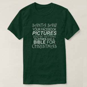 SANTA SAW YOUR FACEBOOK PICTURES CLOTHES AND BIBLE T-Shirt