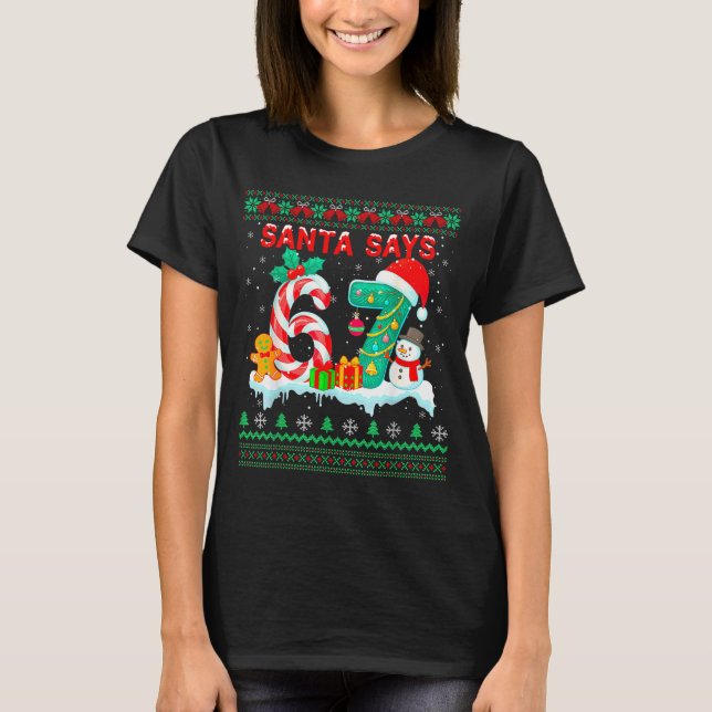 Santa Says 67 Christmas Ugly Sweater 6 7 Six Seven (Front)