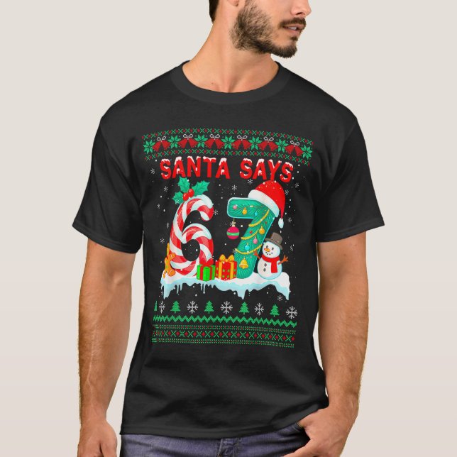 Santa Says 67 Christmas Ugly Sweater 6 7 Six Seven (Front)