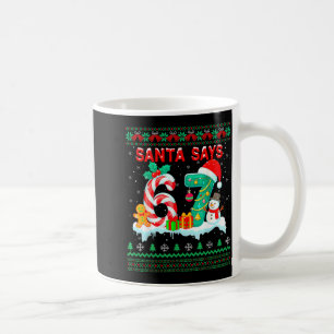 Santa Says 67 Christmas Ugly Sweater 6 7 Six Seven Coffee Mug