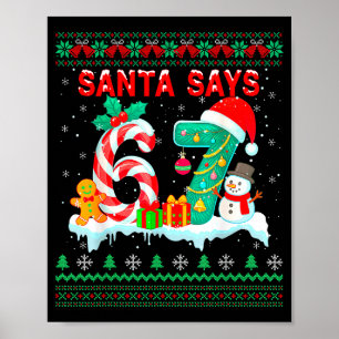 Santa Says 67 Christmas Ugly Sweater 6 7 Six Seven Poster