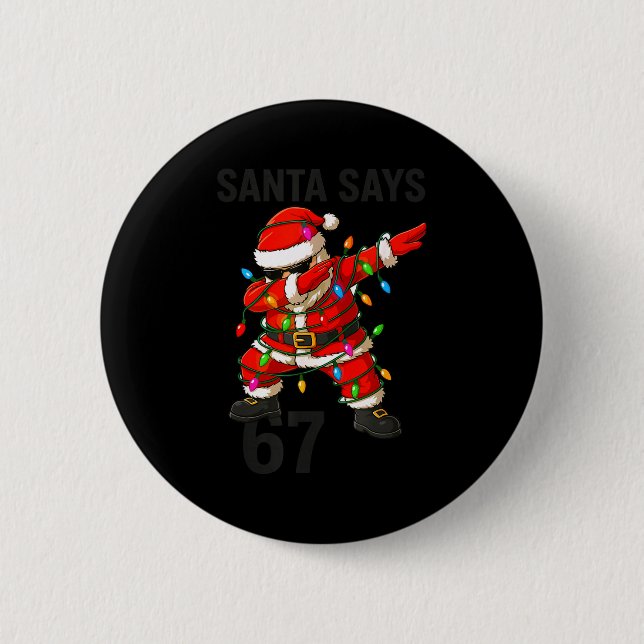 Santa Says 67 Funny Christmas Trend  6 Cm Round Badge (Front)