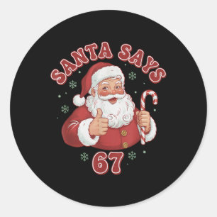 Santa Says 67 Funny Retro Christmas Meme Classic Round Sticker