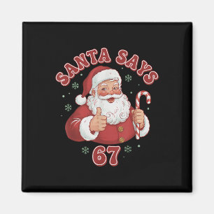 Santa Says 67 Funny Retro Christmas Meme  Magnet