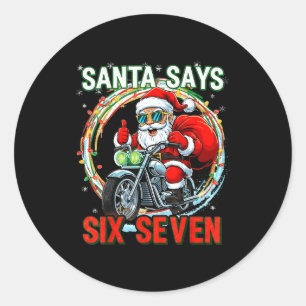 Santa Says 67 Shirt Six Seven Funny 67 Christmas P Classic Round Sticker