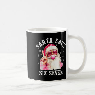 Santa Says 6 7 Six Seven Gen Z Alpha Meme Slang Ch Coffee Mug