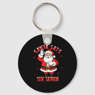 Santa Says 6 7 Six Seven Gen Z Alpha Meme Slang Ch Key Ring