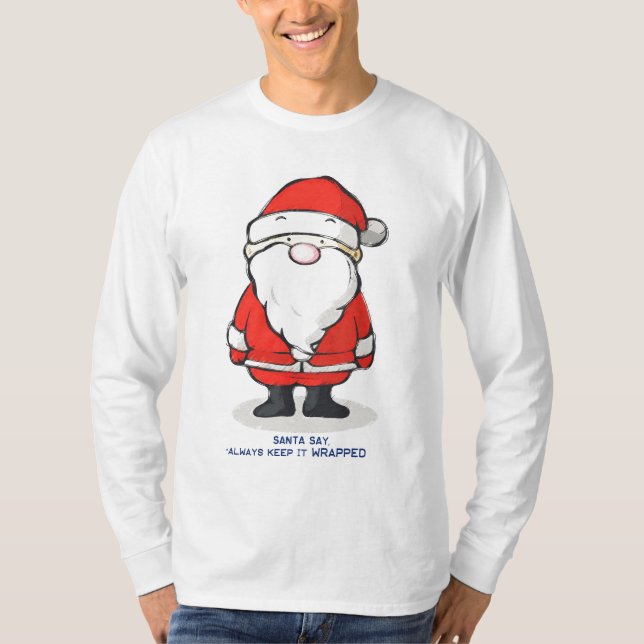 Santa Says Always Keep It Wrapped T-Shirt (Front)