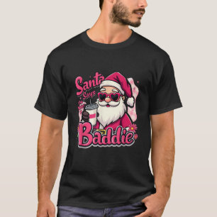Santa Says I ve Been A Baddie Groovy Santa Matchin T-Shirt