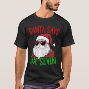 Santa Says Six Seven 67 Funny Meme Merry Xmas T-Shirt