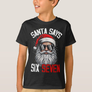 Santa Says Six Seven 67 Gen Z Alpha Meme Slang Chr T-Shirt