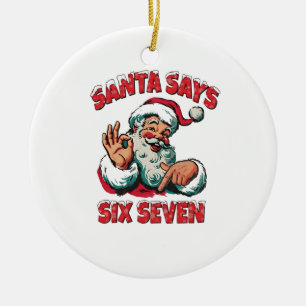 Santa Says Six Seven 6 7 Christmas Santa Claus Ceramic Tree Decoration
