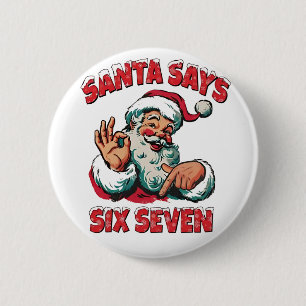 Santa Says Six Seven 6 7 Christmas Santa Claus Cm Round Badge