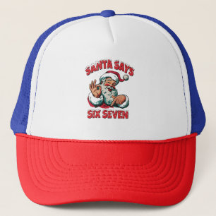 Santa Says Six Seven 6 7 Christmas Santa Claus Trucker Hat