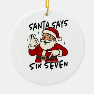 Santa Says Six Seven 6 7 Funny Brainrot Christmas Ceramic Tree Decoration