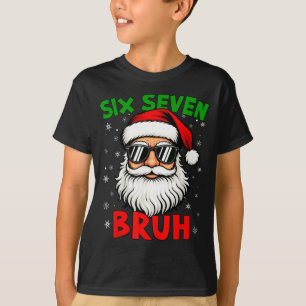 Santa Says Six Seven 6 7 Gen Z Alpha Meme Bruh Chr T-Shirt