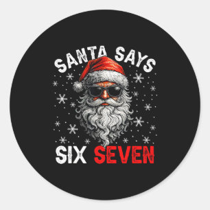 Santa Says Six Seven 6 7 Gen Z Alpha Meme Slang Ch Classic Round Sticker