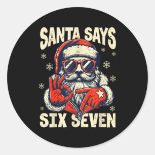 Santa Says Six Seven 6 7 Gen Z Alpha Meme Slang Ch Classic Round Sticker
