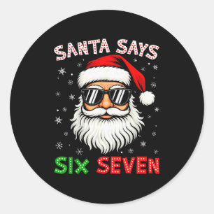 Santa Says Six Seven 6 7 Gen Z Alpha Meme Slang Ch Classic Round Sticker