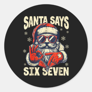Santa Says Six Seven 6 7 Gen Z Alpha Meme Slang Ch Classic Round Sticker