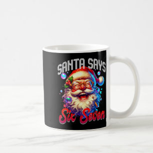 Santa Says Six Seven 6 7 Gen Z Alpha Meme Slang Ch Coffee Mug