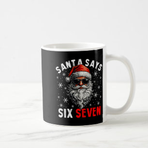 Santa Says Six Seven 6 7 Gen Z Alpha Meme Slang Ch Coffee Mug