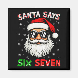 Santa Says Six Seven 6 7 Gen Z Alpha Meme Slang Ch Magnet
