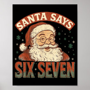 Santa Says Six Seven 6 7 Gen Z Alpha Meme Slang Ch Poster