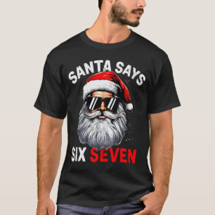Santa Says Six Seven 6 7 Gen Z Alpha Meme Slang Ch T-Shirt