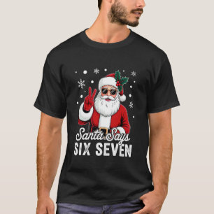 Santa Says Six Seven 6 7 Gen Z Alpha Meme Slang Ch T-Shirt
