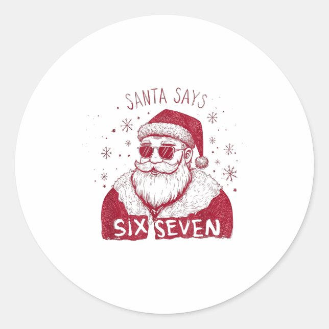 Santa Says Six Seven Christmas 67 Meme Xmas Boys G Classic Round Sticker (Front)