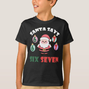 Santa Says Six Seven, Festive Kids T-Shirt