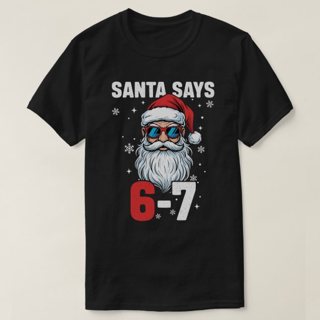Santa Says Six Seven, Funny 67 Christmas  T-Shirt (Design Front)