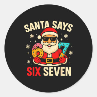 Santa Says Six Seven Funny 67 Meme Christmas Boys  Classic Round Sticker