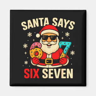 Santa Says Six Seven Funny 67 Meme Christmas Boys  Magnet