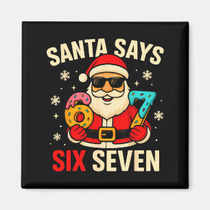 Santa Says Six Seven Funny 67 Meme Christmas Boys Magnet