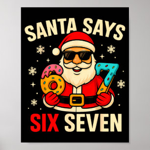 Santa Says Six Seven Funny 67 Meme Christmas Boys  Poster