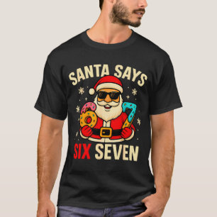 Santa Says Six Seven Funny 67 Meme Christmas Boys  T-Shirt