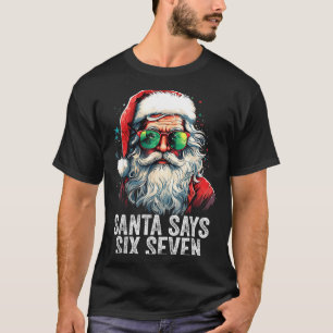 Santa Says Six Seven Funny Christmas 67 Meme Santa T-Shirt