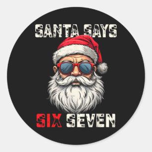 Santa Says Six Seven Funny Christmas 67 Meme Xmas  Classic Round Sticker