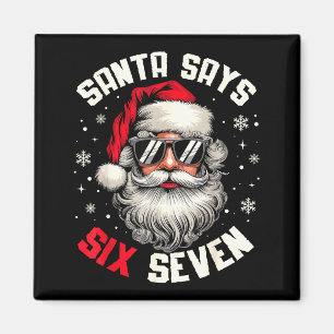 Santa Says Six Seven Funny Christmas 67 Meme Xmas Magnet