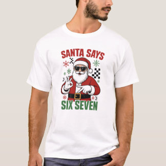 Santa Says Six Seven Funny Christmas T-Shirt