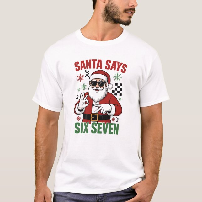 Santa Says Six Seven Funny Christmas T-Shirt (Front)