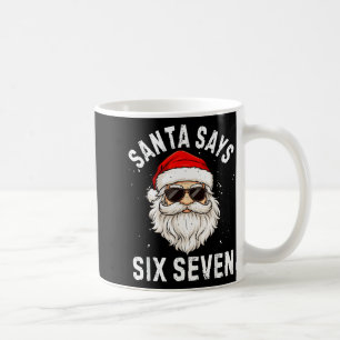 Santa Says Six Seven Meme Xmas 6 7 Christmas Boys Coffee Mug